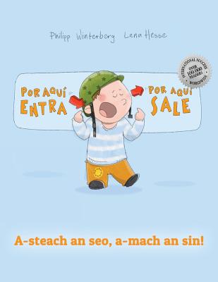 Por aqui entra, Por aqui sale! A-steach an seo, a-mach an sin!: Libro infantil ilustrado espaol-ga?lico escoc?s (Edici?n biling?e) - Arnal Vicente, Fernando (Translated by), and Macrisnidh, Steaphan (Translated by), and Winterberg, Philipp