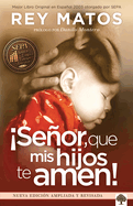 Seor, Que MIS Hijos Te Amen! - Con Gu?a de Estudio: Nueva Edici?n Ampliada / Lord, May My Children Love You! with Study Guide. New Extended Edition