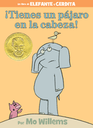 Tienes Un Pjaro En La Cabeza!-An Elephant and Piggie Book, Spanish Edition