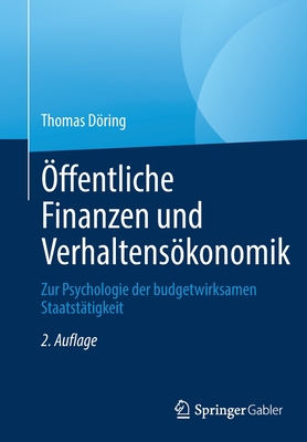 ffentliche Finanzen und Verhaltenskonomik: Zur Psychologie der budgetwirksamen Staatsttigkeit - Dring, Thomas