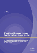 ffentliche Kontroversen und ihre Darstellung in den Medien: Die Erzeugung von Sichtweisen in berregionalen Tageszeitungen am Beispiel von Gnter Grass und Peter Handke