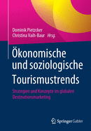 konomische und soziologische Tourismustrends: Strategien und Konzepte im globalen Destinationsmarketing