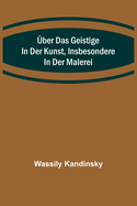 ber das Geistige in der Kunst, Insbesondere in der Malerei