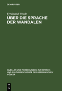 ber die Sprache der Wandalen: Ein Beitrag zur germanischen Namen- und Dialektforschung