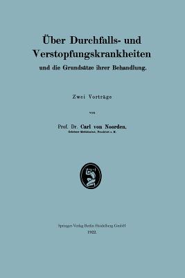 ber Durchfalls- und Verstopfungskrankheiten und die Grundstze ihrer Behandlung - von Noorden, Carl