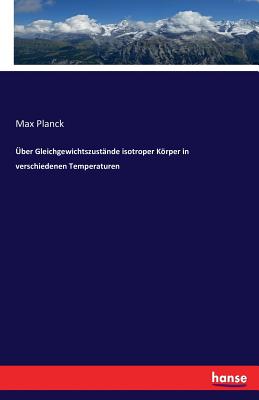 ber Gleichgewichtszustnde isotroper Krper in verschiedenen Temperaturen - Planck, Max, Dr.