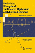 bungsbuch zur Linearen Algebra und analytischen Geometrie: Aufgaben mit Lsungen