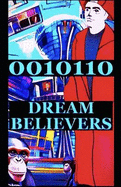 0010110 Dream Believers: Lucid Dreaming Reality Into Exisitence