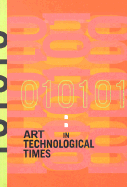 010101: Art in Technological Times - San Francisco Museum of Modern Art (Creator), and Ross, David A (Foreword by)