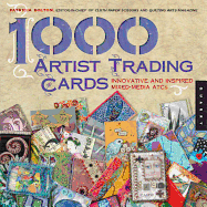 1,000 Artist Trading Cards: Innovative and Inspired Mixed-Media ATCs