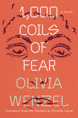 1,000 Coils of Fear - Wenzel, Olivia, and Layne, Priscilla (Translated by)