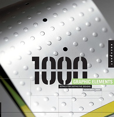 1,000 Graphic Elements: Special Details for Distinctive Designs - Harvey, Wilson
