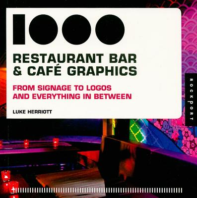 1,000 Restaurant, Bar, and Cafe Graphics: From Signage to Logos and Everything in Between - Herriott, Luke