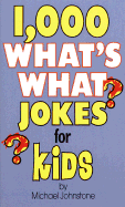 1,000 What's What Jokes for Kids