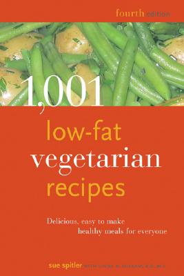 1,001 Low-Fat Vegetarian Recipes: Delicious, Easy-to-Make, Healthy Meals for Everyone - Spitler, Sue (Editor), and Yoakam, Linda R.