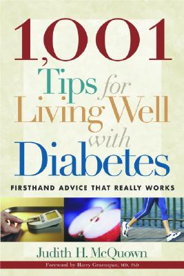 1,001 Tips for Living Well with Diabetes: Firsthand Advice That Really Works - McQuown, Judith H, and Gruenspan, Harry, Ph.D. (Foreword by)