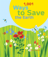 1,001 Ways to Save the Earth - Yarrow, Joanna