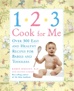 1,2,3, Cook for Me: Over 300 Quick, Easy, and Healthy Recipes for Babies and Toddlers