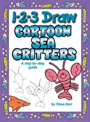 1-2-3 Draw Cartoon Sea Critters - Barr, Steve