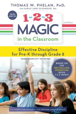 1-2-3 Magic in the Classroom: Effective Discipline for Pre-K through Grade 8 - Schonour, Sarah Jane, M.A., and Phelan, Thomas