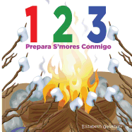 1 2 3 Prepara S'Mores Conmigo: Un Divertido Libro Para Contar