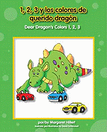1,2,3 y los Colores de Querido Dragon, /Dear Dragon's Colors 1,2,3