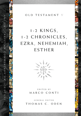 1-2 Kings, 1-2 Chronicles, Ezra, Nehemiah, Esther: Volume 5 Volume 5 - Conti, Marco (Editor), and Oden, Thomas C (Editor)