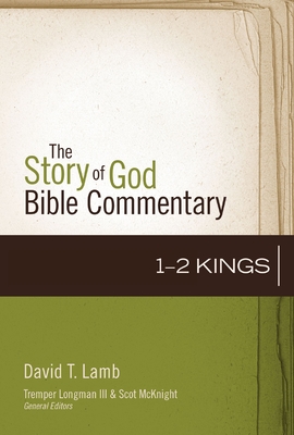 1-2 Kings: 10 - Lamb, David T, and Longman III, Tremper (Editor)