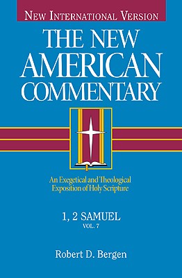 1, 2 Samuel: An Exegetical and Theological Exposition of Holy Scripture Volume 7 - Bergen, Robert D