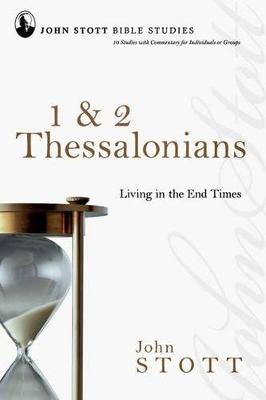 1 & 2 Thessalonians: Living In The End Times - Stott, John
