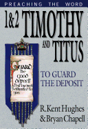 1 & 2 Timothy and Titus: To Guard the Deposit