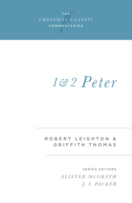 1 and 2 Peter: Volume 20 - Leighton, Robert, and Thomas, Griffith, and McGrath, Alister (Editor)