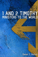 1 and 2 Timothy: Ministers To The World
