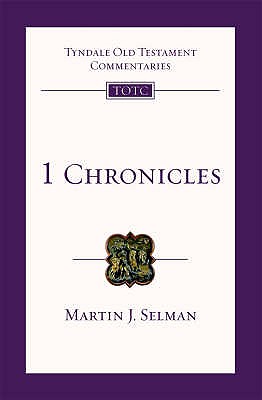 1 Chronicles: Tyndale Old Testament Commentary - Selman, Martin J