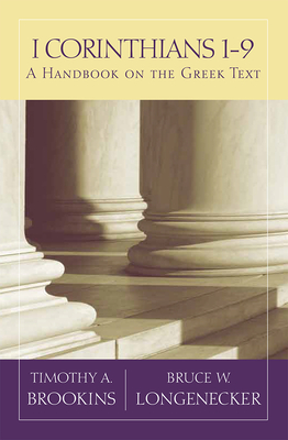 1 Corinthians 1-9: A Handbook on the Greek Text - Brookins, Timothy A, and Longenecker, Bruce W