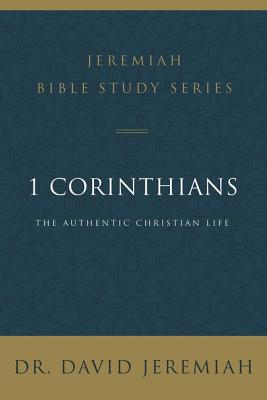 1 Corinthians: The Authentic Christian Life - Jeremiah, David, Dr.