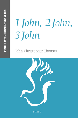 1 John, 2 John, 3 John: A Pentecostal Commentary - Thomas, John Christopher