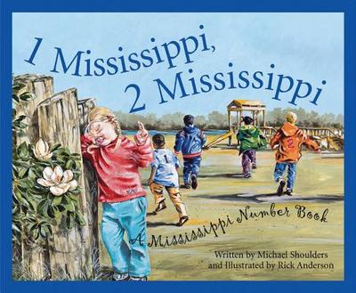 1 Mississippi, 2 Mississippi: A Mississippi Number Book - Shoulders, Michael