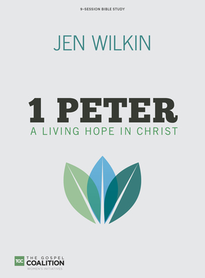 1 Peter Bible Study Book: A Living Hope in Christ - Wilkin, Jen