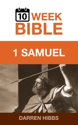 1 Samuel: A 10 Week Bible Study - Hibbs, Darren