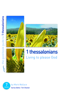 1 Thessalonians: Living to please God: Seven studies for individuals or groups