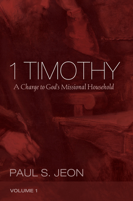 1 Timothy, Volume 1 - Jeon, Paul S