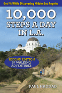 10,000 Steps a Day in L.A.: 57 Walking Adventures