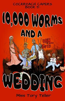 10,000 Worms and a Wedding - Teller, Miss Tory