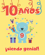 10 Aos Siendo Genial: Lindo Cuaderno Infantil de Dibujos Para Colorear de Fiestas de Cumpleaos Y de Animales ( Dinosaurios, Perros, Ositos, Gatos, Leones Y Ms ) - Regalo Original Y Divertido Para Nios Y Nias - Diez Aos de Edad