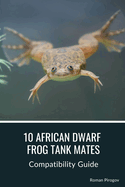 10 African Dwarf Frog Tank Mates: Compatibility Guide