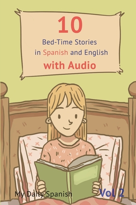 10 Bed-Time Stories in Spanish and English with audio: Spanish for Kids - Learn Spanish with Parallel English Text - Spanish, My Daily, and Bibard, Frederic