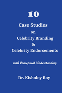 10 Case Studies on Celebrity Branding & Celebrity Endorsements: with Conceptual Understanding