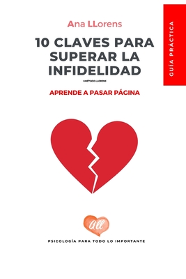 10 Claves para superar la infidelidad: Pasa pgina - Llorens, Ana