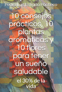 10 consejos prcticos, 10 plantas aromticas y 10 flores para tener un sueo saludable: el 30% de la vida